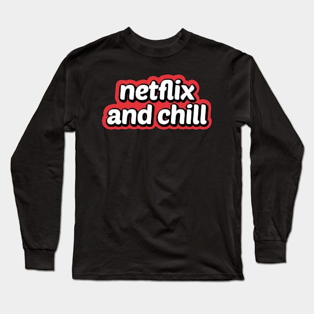 Netflix And Chill Long Sleeve T-Shirt by powniels